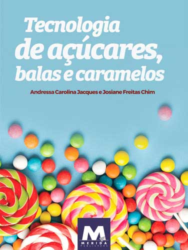 Publicado em Setembro de 2021 ISBN: 978-65-994457-5-0 DOI: https://doi.org/10.4322/mp.978-65-994457-5-0 © 2021 Mérida Publishers Tecnologia de açúcares, balas e caramelos